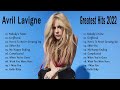 AvrilLavigne - Greatest Hits 2022 | TOP 100 Songs of the Weeks 2022 - Best Playlist Full Album