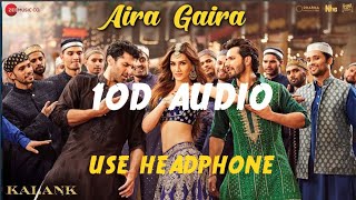 Aira Gaira - Kalank | 10D Audio Song | Saiyan Mera Aira Gaira Natthu Khaira