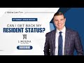 Can I Get Back My Resident Status? | J. Molina Law Firm