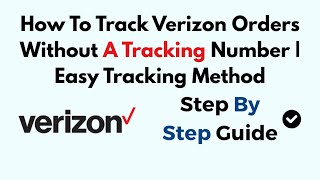 How To Track Verizon Orders Without A Tracking Number | Easy Tracking Method