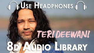 Teri Deewani (Slowed + Reverbed) - Kailash Kher (8D Audio)