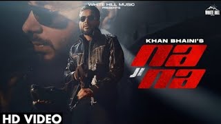 KHAN BHAINI: Na Ji Na (Official Video) | Sycostyle | B2gether Pros | New Punjabi Songs 2022