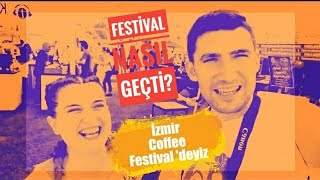 Kahve komasına girdik! İZMİR COFFEE FESTİVAL 2019 'dayız!  | KAHVEM • a coffee blog from IST.