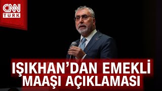 Bakan Işıkhan'dan Emekli Maaşı Açıklaması: "Emekli Maaşları İçin Gereken Adımları..."