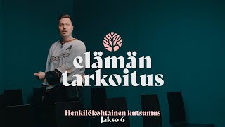 Elämän tarkoitus - Jakso 6 - Henkilökohtainen kutsumus