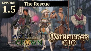 Pathfinder 616: War for the Crown, Episode 1.5 - The Rescue