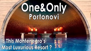 LUXURY YOU DESERVE, One\u0026Only Portonovi, Montenegro ONLY ultra luxury hotel, Must Visit