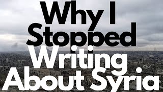 Why this Syrian Writer Stopped Writing About Syria w/ Asser Khattab
