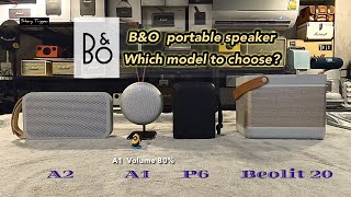 B\u0026O portable speaker which model to choose? ( B\u0026O A1 , A2 , P6 , Beolit 20 เลือกรุ่นไหนดี? )