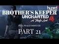 AM I MY BROTHER'S KEEPER | LETS PLAY UNCHARTED4 CHAPTER 21