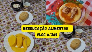 REEDUCAÇÃO ALIMENTAR / VLOG 6/365