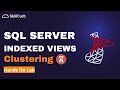 Indexed Views (Materialized Views) in SQL Server with Clustering | SQL Performance Considerations