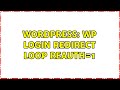 Wordpress: wp login redirect loop reauth=1