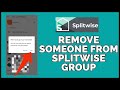 How to Remove Someone from Splitwise Group 2023?