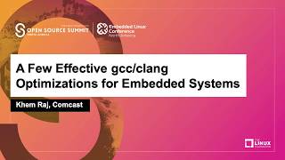 A Few Effective gcc/clang Optimizations for Embedded Systems - Khem Raj, Comcast