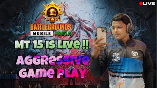 Mt15 is live ll BGMI NEW UPDATE 3.4 ll AGGRESSIVE GAMEPLAY 😈🔥