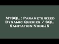 MySQL : Parameterized Dynamic Queries / SQL Sanitation NodeJS