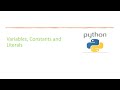 Basic Python 7: Python Variables, Constants and Literals