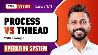 L-1.11: Process Vs Threads in Operating System