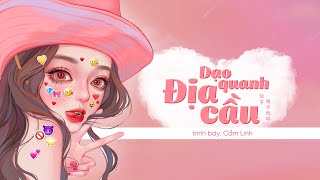 [Vietsubᴸʸʳᶦᶜ] Dạo Quanh Địa Cầu - Cẩm Linh (漫步地球 - 锦零)