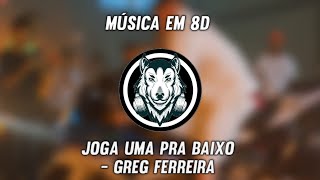 Joga Uma Pra Baixo - Greg Ferreira (MÚSICA EM 8D) (OUÇA COM FONE)