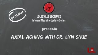 Axial Aching: Three Different Presentations with Dr. Lyn Shue