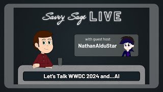 Let's Talk WWDC 2024 and...AI - Savvy Sage Live