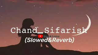 Chand Sifarish (Slowed+Reverb)