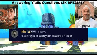 Answering Y'alls Questions (1K SPECIAL)