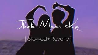 Jhak Maar Ke [ Slowed+Reverb ], Desi Boyz | Music Trends | Lofi