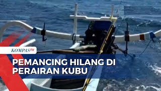 Perahu Dihantam Ombak, Pemancing yang Hilang di Perairan Kubu Masih Belum Ditemukan!