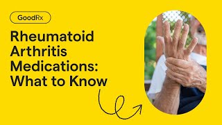 Rheumatoid Arthritis Treatments: Medication Options to Know | GoodRx