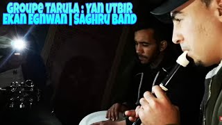 Saghru Band : Yan Utbir Ekan Egnwan | (Cover BY: Groupe Tarula) à Taghia N'Ilmchan