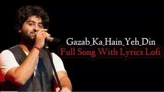 Gazab Ka Hai Yeh Din Lyrics Lofi Song | Amaal Mallik | | Arijit Singh |