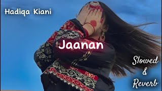 Pashto Janan Slowed \u0026 Reverb Hadiqa Kiani \u0026 Irfan Khan Classic Song Latest Pashto song 2023