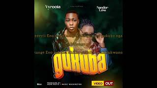 Gukuba by vyroota ft nandor love Ugandan new music(DJ MADIXXX DA BEST)