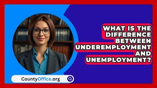 What Is the Difference Between Underemployment and Unemployment? - CountyOffice.org