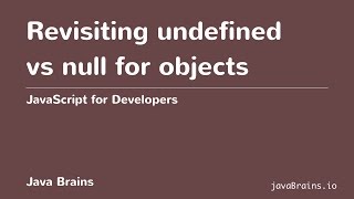 JavaScript for Developers 26 - Revisiting undefined vs null for objects