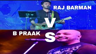 MANN BHARYA (Raj Barman VS B Praak)