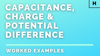 Higher Physics | Electricity | Capacitance, Charge & Potential Difference | WORKED EXAMPLES