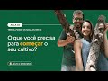 Aula #02 - O que você precisa para começar o seu cultivo ?