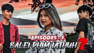 BALEI PHIM IATHUH? // EPISODE-1 // KHASI SERIES