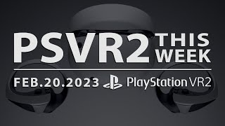 PSVR2 THIS WEEK | 2 MORE DAYS! | February 20, 2023