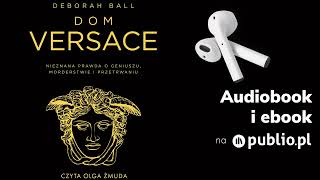 Dom Versace. Deborah Ball. Audiobook PL [Biografia]