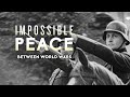 Impossible Peace: Peace For Our Time 1938-1939