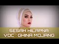 SESAH HILAPNA - GHINA MOJANG ( MUSIK VIDEO LIRIK )