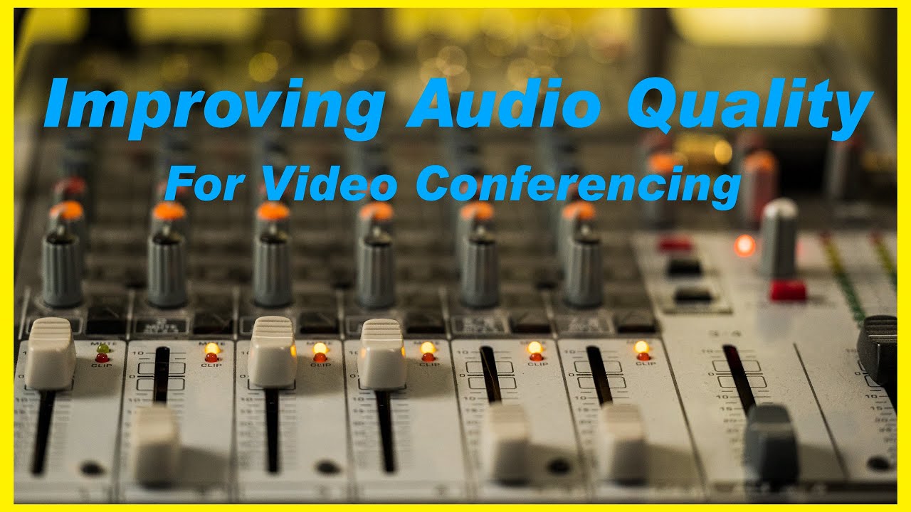 Audio Improvements For Video Conferencing - YouTube