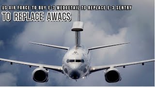 Finally!  US Air Force buy E-7 Wedgetail to replace E-3 Sentry or AWACS.