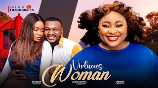 VIRTUOUS WOMAN - Chioma Nwosu, Elochukwu Godwin, Ifeoma Obinwa 2025 Nollywood Movie