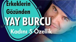 ERKEKLERİN GÖZÜNDEN YAY BURCU KADINININ AŞK VE İLİŞKİLERDE ÖNE ÇIKAN BEŞ ÖZELLİĞİ NELERDİR?